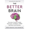 The Better Brain: Overcome Anxiety, Combat Depression, and Reduce ADHD and Stress with Nutrition - Paperback