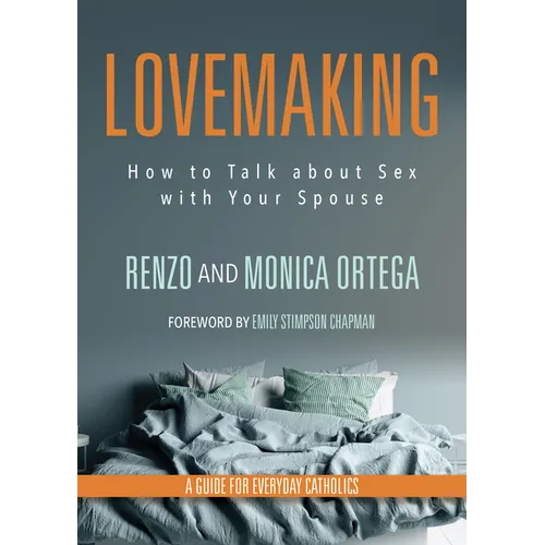 Lovemaking: How to Talk about Sex with Your Spouse a Guide for Everyday Catholics - Paperback