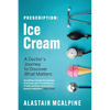 Prescription: Ice Cream: A Doctor's Journey to Discover What Matters - Paperback