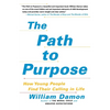 The Path to Purpose: How Young People Find Their Calling in Life - Paperback