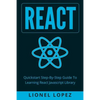 React: Quickstart Step-By-Step Guide To Learning React Javascript Library (React.js, Reactjs, Learning React JS, React Javascript, React Programming) - Paperback
