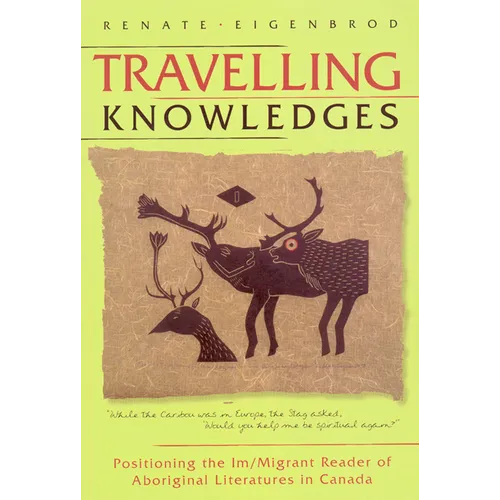 Travelling Knowledges: Positioning the Im/Migrant Reader of Aboriginal Literatures in Canada - Paperback