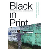 Black in Print: Plotting the Coordinates of Blackness in Central America - Paperback