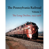 The Pennsylvania Railroad: The Long Decline, 1933-1968 - Hardcover