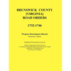 Brunswick County [Virginia] Road Orders, 1732-1746. Published With Permission from the Virginia Transportation Research Council (A Cooperative Organiz - Paperback