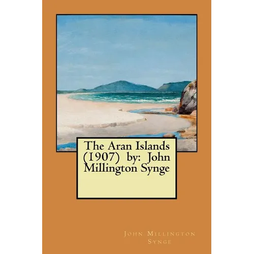 The Aran Islands (1907) by: John Millington Synge - Paperback