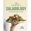 Sprout & Co Saladology: Fresh Ideas for Delicious Salads - Hardcover