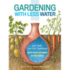 Gardening with Less Water: Low-Tech, Low-Cost Techniques; Use Up to 90% Less Water in Your Garden - Paperback