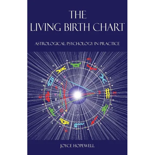 The Living Birth Chart: Astrological Psychology in Practice - Paperback