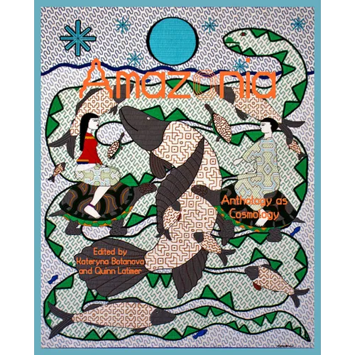 Amazonia: Anthology as Cosmology - Paperback