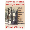 How-To Home Design Guide: Learn What To Do Before Making Mistakes - Paperback