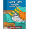 Funny Cats in Action: An Adult Coloring Book that Makes Every Cat Lover Smile - Paperback