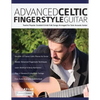 Advanced Celtic Fingerstyle Guitar: Twelve Popular Scottish & Irish Folk Songs Arranged For Solo Acoustic Guitar - Paperback