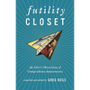 Futility Closet: An Idler's Miscellany of Compendious Amusements - Paperback