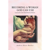 Becoming a Woman God Can Use: Lessons from God'S Female Board of Directors - Paperback