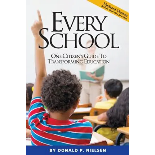 Every School: One Citizen's Guide to Transforming Education - Paperback