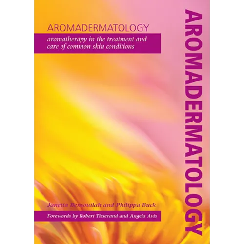 Aromadermatology: Aromatherapy in the Treatment and Care of Common Skin Conditions - Paperback