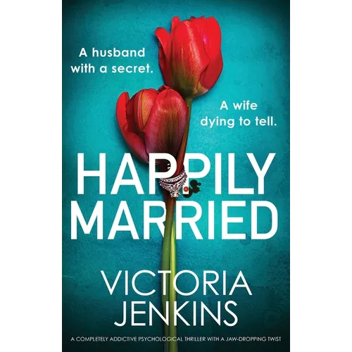 Happily Married: A completely addictive psychological thriller with a jaw-dropping twist - Paperback