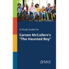 A Study Guide for Carson McCullers's "The Haunted Boy" - Paperback