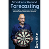 Stand Your Ground Forecasting - Mastering the qualitative and soft skills for forecasters and business analysts - Paperback
