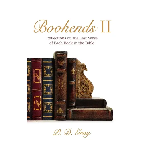 Bookends II: Reflections on the Last Verse of Each Book in the Bible - Paperback
