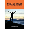 A Slice of History: Musing on Religion, WW II and Its Aftermath - Paperback