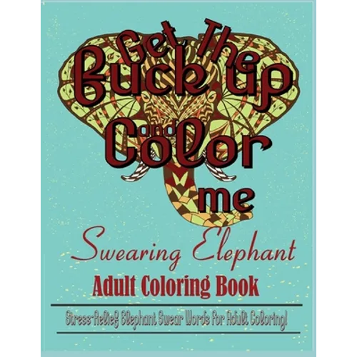 Swear Word: Stress Relief Elephant Swear Words For Adult Coloring! - Paperback