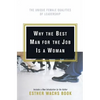 Why the Best Man for the Job Is a Woman: The Unique Female Qualities of Leadership - Paperback