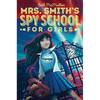 Mrs. Smith's Spy School for Girls - Hardcover