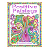 Positive Paisleys: 44 Beautiful Paisley Designs: Flower Patterns, Heena Patterns, Beautiful Borders and Full Page Patterns, Embroidery De - Paperback