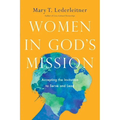 Women in God's Mission: Accepting the Invitation to Serve and Lead - Paperback