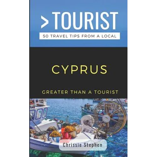Greater Than a Tourist- Cyprus (Travel Guide Book from a Local): 50 Travel Tips from a Local - Paperback