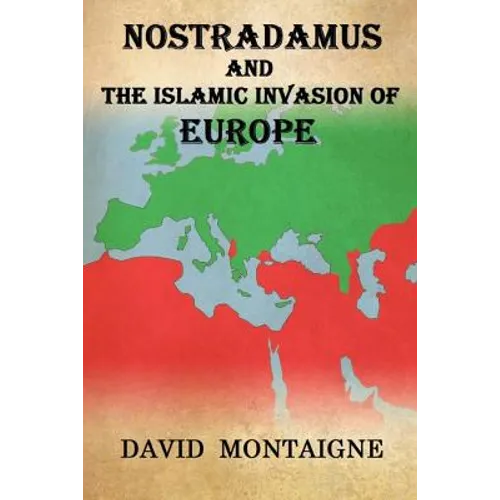 Nostradamus And The Islamic Invasion Of Europe - Paperback