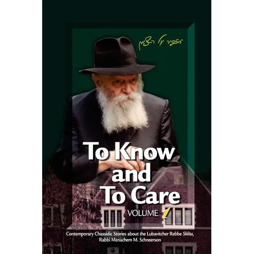 To Know and To Care: Anthology of Chassidic Stories about the Lubavitcher Rebbe Rabbi Menachem M. Schneerson - Paperback
