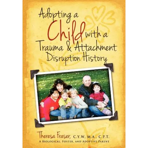 Adopting a Child with a Trauma and Attachment Disruption History: A Practical Guide - Paperback