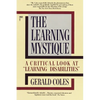 The Learning Mystique: A Critical Look at Learning Disabilities - Paperback