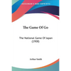 The Game Of Go: The National Game Of Japan (1908) - Paperback