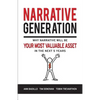 Narrative Generation: Why Narrative Will Become Your Most Valuable Asset in the Next 5 Years - Paperback