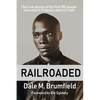 Railroaded: The true stories of the first 100 people executed in Virginia's electric chair - Paperback