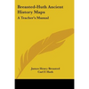 Breasted-Huth Ancient History Maps: A Teacher's Manual - Paperback
