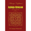 Acharya Vagbhata's Astanga Hridayam Vol 1: The Essence of Ayurveda - Paperback