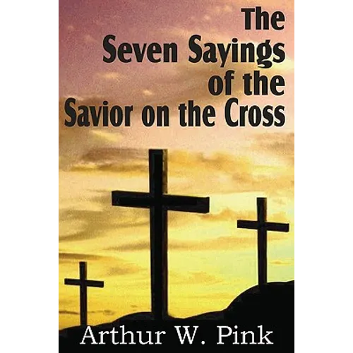 The Seven Sayings of the Savior on the Cross - Paperback