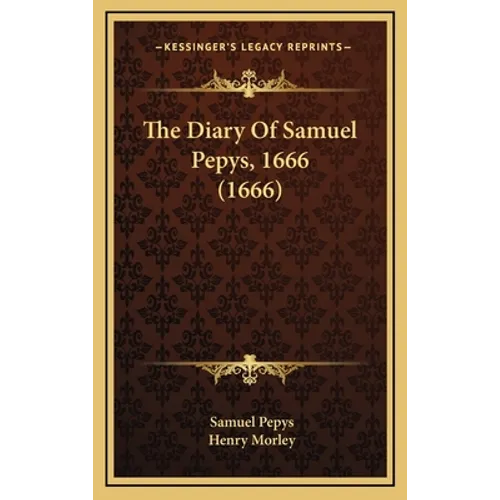 The Diary Of Samuel Pepys, 1666 (1666) - Hardcover