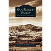 San Ramon Valley: Alamo, Danville, and San Ramon - Hardcover