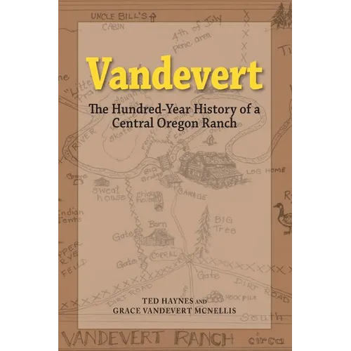 Vandevert: The Hundred Year History of a Central Oregon Ranch - Paperback