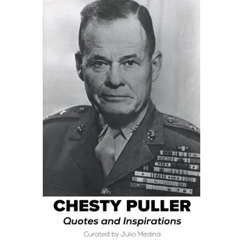 Chesty Puller Quotes and Inspirations - Paperback