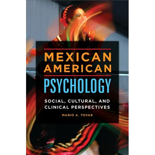 Mexican American Psychology: Social, Cultural, and Clinical Perspectives - Hardcover