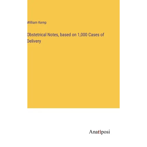 Obstetrical Notes, based on 1,000 Cases of Delivery - Hardcover