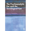 The Psychoanalytic Ear and the Sociological Eye: Toward an American Independent Tradition - Paperback