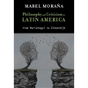 Philosophy and Criticism in Latin America: From Mariátegui to Sloterdijk - Hardcover